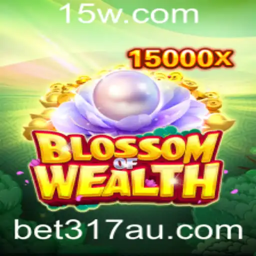 bet317 | Descubra o Fascinante Mundo de BlossomofWealth com Bet317