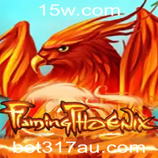 bet317 | Descubra o Mundo de FlamingPhoenix: A Aventura de bet317 Que Está Conquistando Jogadores