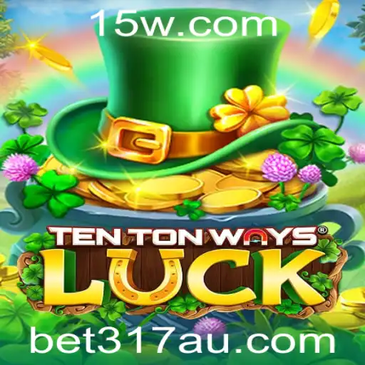 bet317 | Explorando o Mundo de TenTonWaysLuck: Um Guia Completo